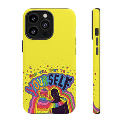 NOW TELL THAT TO YOUR SELF (Phone Case)