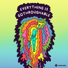 EVERYTHING IS GOTHROUGHABLE