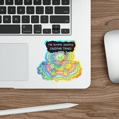 ENOYING THINGS (Holographic Die-cut Sticker)