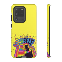 NOW TELL THAT TO YOUR SELF (Phone Case)