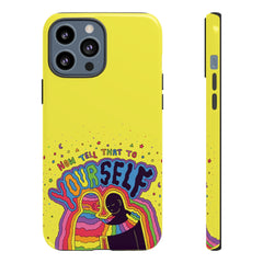 NOW TELL THAT TO YOUR SELF (Phone Case)