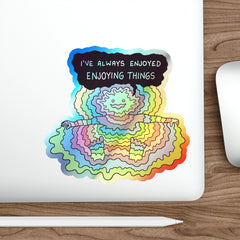 ENOYING THINGS (Holographic Die-cut Sticker)