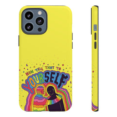 NOW TELL THAT TO YOUR SELF (Phone Case)