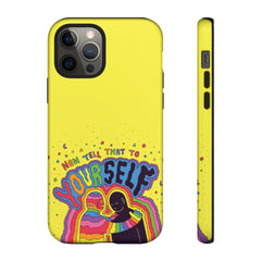 NOW TELL THAT TO YOUR SELF (Phone Case)