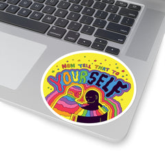 Now Tell That To Your Self (Kiss-Cut Sticker)