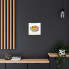 SPEND TIME IN IT (Canvas Gallery Wrap)