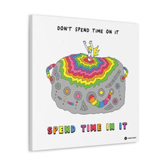 SPEND TIME IN IT (Canvas Gallery Wrap)