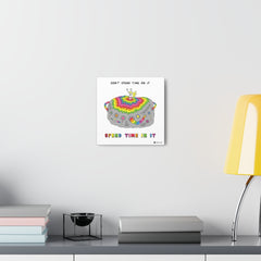 SPEND TIME IN IT (Canvas Gallery Wrap)