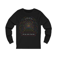 YOU NEVER GET THERE (Long Sleeve Tee)