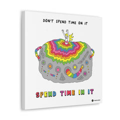 SPEND TIME IN IT (Canvas Gallery Wrap)