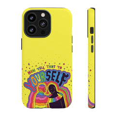 NOW TELL THAT TO YOUR SELF (Phone Case)