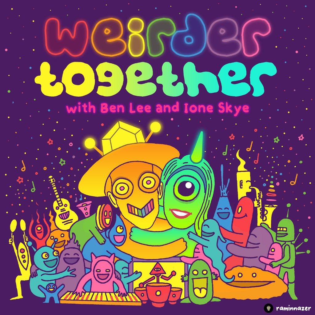 Colorful blob creatures hug under the title Weirder Together, with Ben Lee and Ione Skye.